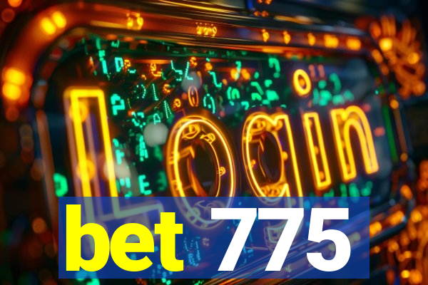 bet 775